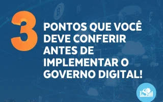 Pontos que você precisa conferir antes de implementar o Governo Digital na sua cidade