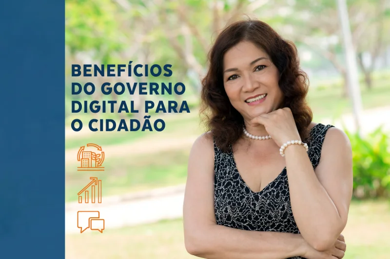 Benefícios que o Cidadão terá com o Governo Digital