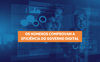 Números comprovam a eficiência do Governo Digital